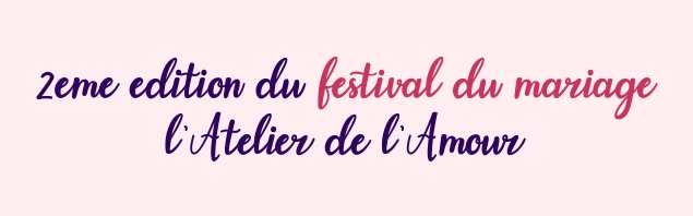 Festival du mariage L'atelier de l'Amour